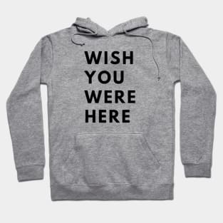 Wish You Were Here TShirt Hoodie